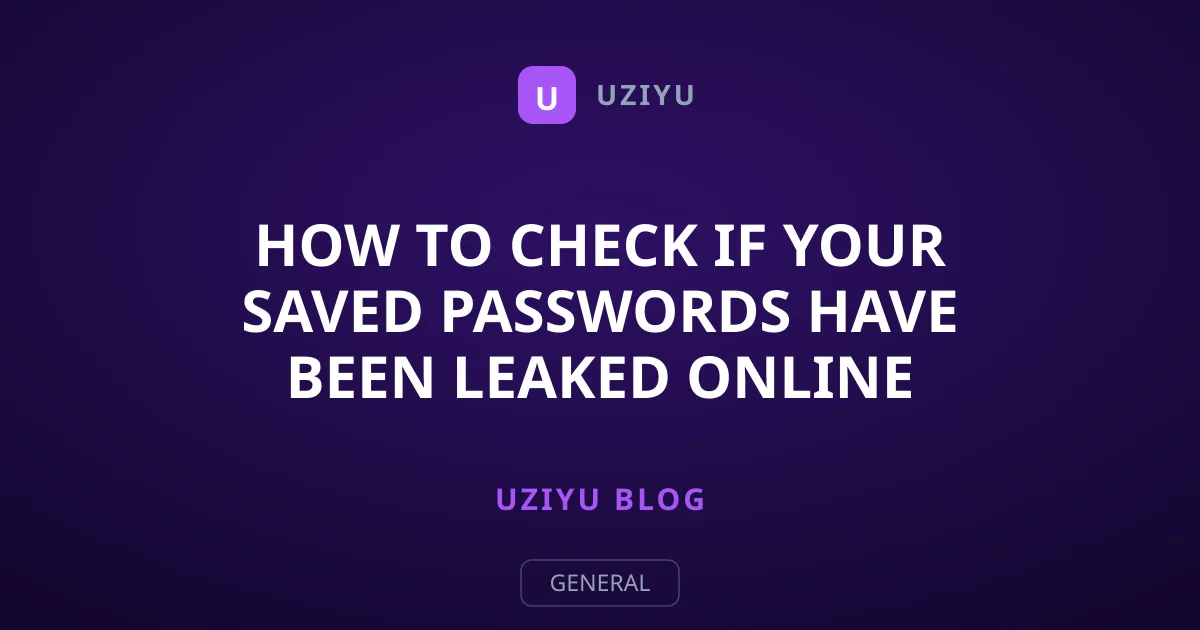 How to Check If Your Saved Passwords Have Been Leaked Online